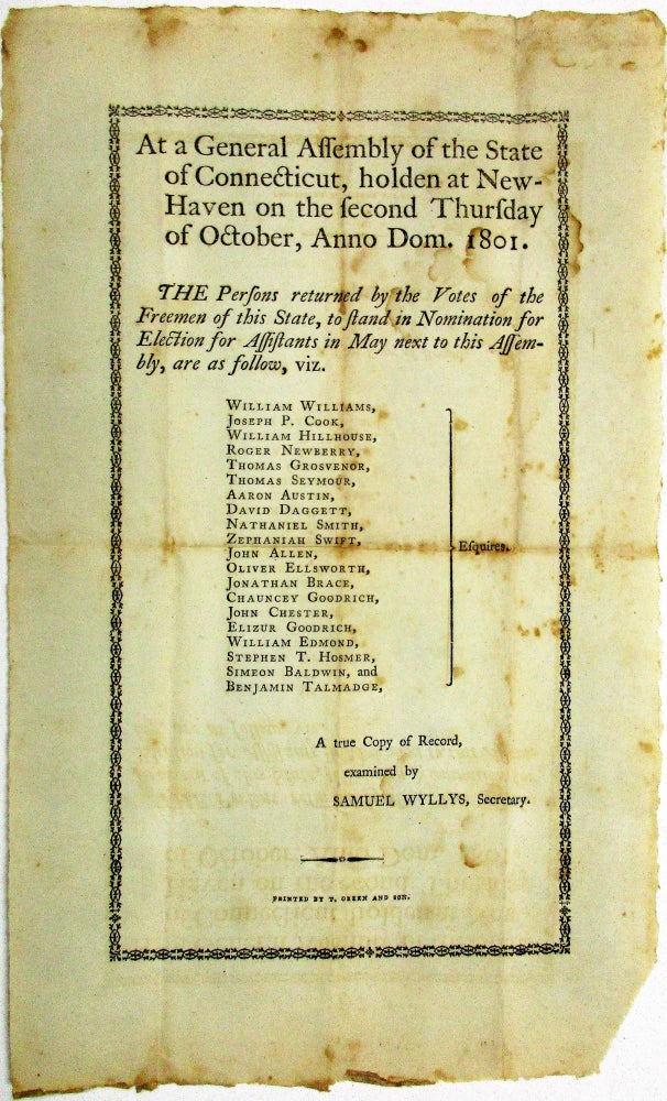 Item #35279 AT A GENERAL ASSEMBLY OF THE STATE OF CONNECTICUT, HOLDEN AT NEW-HAVEN ON THE SECOND THURSDAY OF OCTOBER, ANNO DOM. 1801. THE PERSONS RETURNED BY THE VOTES OF THE FREEMEN OF THIS STATE, TO STAND IN NOMINATION FOR ELECTION FOR ASSISTANTS IN MAY NEXT TO THIS ASSEMBLY, ARE AS FOLLOWS, VIZ. Connecticut.