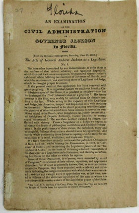 Item #35424 AN EXAMINATION OF THE CIVIL ADMINISTRATION OF GOVERNOR JACKSON IN FLORIDA. Andrew...