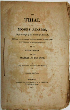 Item #35518 THE TRIAL OF MOSES ADAMS, HIGH-SHERIFF OF THE COUNTY OF HANCOCK, BEFORE THE SUPREME...