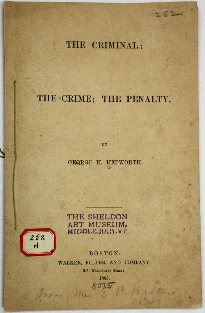 Item #35609 THE CRIMINAL; THE CRIME; THE PENALTY. George H. Hepworth.