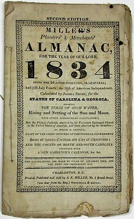 Item #35623 MILLER'S PLANTERS' AND MERCHANTS' ALMANAC FOR THE YEAR OF OUR LORD 1834... CALCULATED...