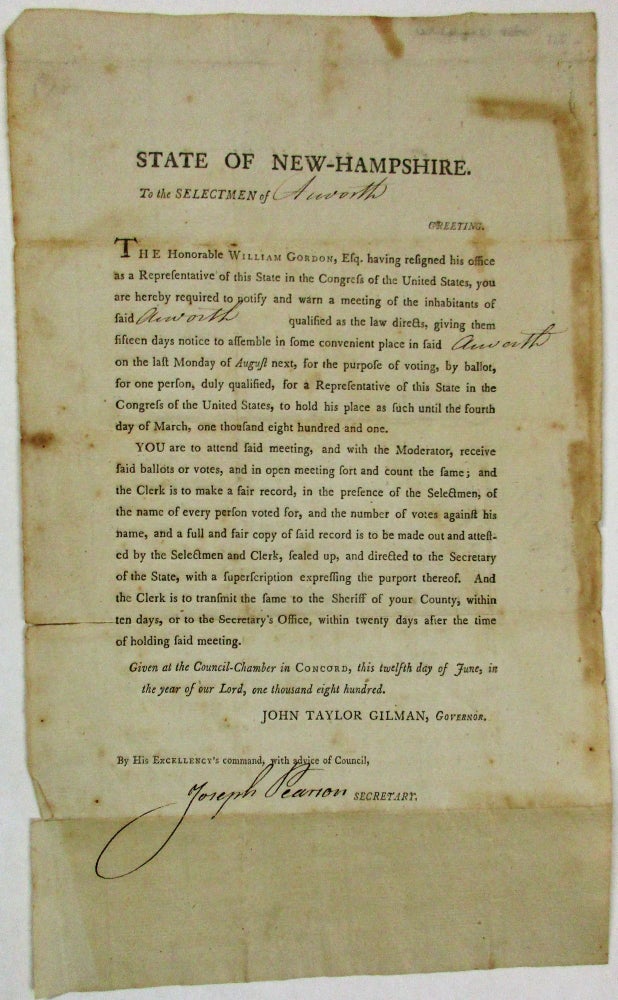 Item #35736 STATE OF NEW-HAMPSHIRE. TO THE SELECTMEN OF [Acworth]. GREETING. THE HONORABLE WILLIAM GORDON HAVING RESIGNED HIS OFFICE AS A REPRESENTATIVE OF THIS STATE IN THE CONGRESS OF THE UNITED STATES. New Hampshire.