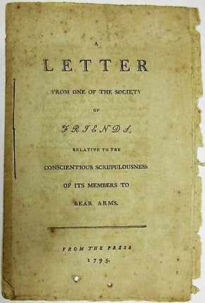 Item #35827 A LETTER FROM ONE OF THE SOCIETY OF FRIENDS, RELATIVE TO THE CONSCIENTIOUS...