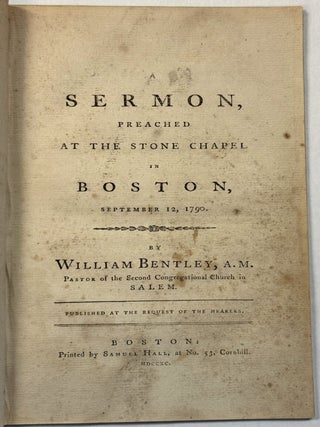 Item #35917 A SERMON, PREACHED AT THE STONE CHAPEL IN BOSTON, SEPTEMBER 12, 1790. William Bentley
