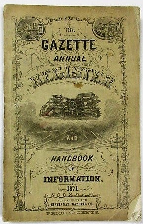 Item #35970 THE GAZETTE ANNUAL REGISTER AND HANDBOOK OF INFORMATION. 1871. Cincinnati Gazette.