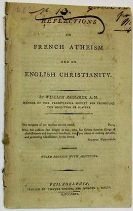 Item #36024 REFLECTIONS ON FRENCH ATHEISM AND ON ENGLISH CHRISTIANITY. BY WILLIAM RICHARDS, A.M....