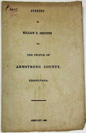 Item #36035 ADDRESS OF WILLIAM F. JOHNSTON TO THE PEOPLE OF ARMSTRONG COUNTY, PENNSYLVANIA....