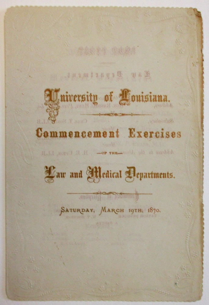 Item #36136 UNIVERSITY OF LOUISIANA. COMMENCEMENT EXERCISES OF THE LAW AND MEDICAL DEPARTMENTS. SATURDAY, MARCH 19TH, 1870. Louisiana.