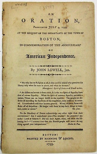 Item #36159 AN ORATION, PRONOUNCED JULY 4, 1799, AT THE REQUEST OF THE INHABITANTS OF THE TOWN OF BOSTON, IN COMMEMORATION OF THE ANNIVERSARY OF AMERICAN INDEPENDENCE. John Jun Lowell.