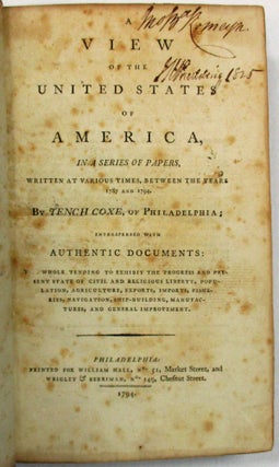 Item #36200 A VIEW OF THE UNITED STATES OF AMERICA, IN A SERIES OF PAPERS, WRITTEN AT VARIOUS...