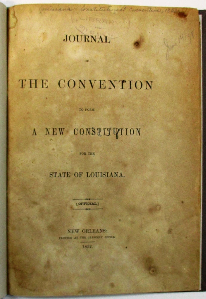 Item #36379 JOURNAL OF THE CONVENTION TO FORM A NEW CONSTITUTION FOR THE STATE OF LOUISIANA. [OFFICIAL.]. Louisiana.