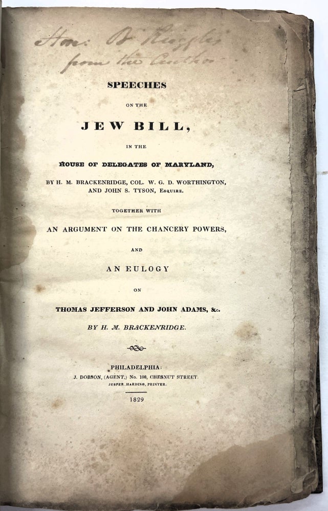 Item #36462 SPEECHES ON THE JEW BILL, IN THE HOUSE OF DELEGATES OF MARYLAND, H. M. BRACKENRIDGE, COL. W. G. D. WORTHINGTON, AND JOHN S. TYSON, PHILADELPHIA. "Jew Bill", Brackenridge, enry, arie.