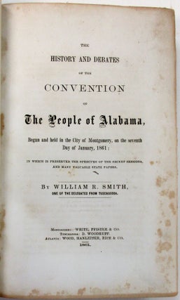 Item #36492 THE HISTORY AND DEBATES OF THE CONVENTION OF THE PEOPLE OF ALABAMA, BEGUN AND HELD IN...