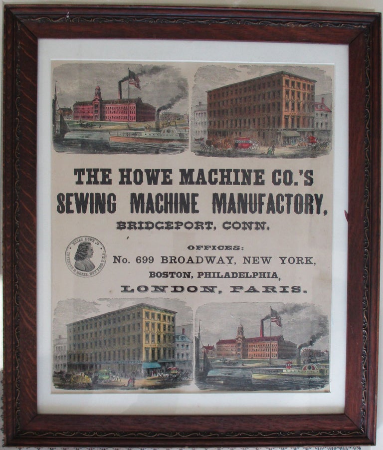 Item #36504 THE HOWE MACHINE CO.'S SEWING MACHINE MANUFACTORY, BRIDGEPORT, CONN. OFFICES: NO 699 BROADWAY, NEW YORK, BOSTON, PHILADELPHIA, LONDON, PARIS. Howe Machine Company.