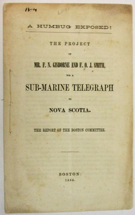 Item #36777 A HUMBUG EXPOSED! THE PROJECT OF MR. F.N. GISBORNE AND F.O.J. SMITH, FOR A SUB-MARINE...