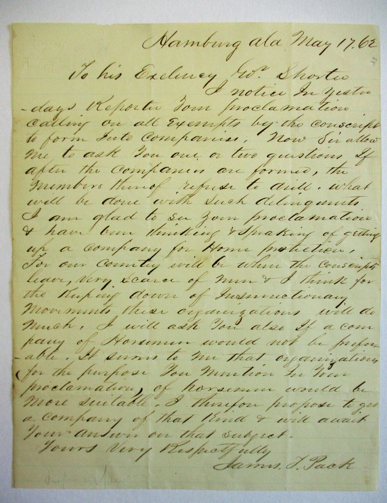 Item #36826 AUTOGRAPH LETTER SIGNED TO ALABAMA GOVERNOR SHORTER, AGREEING THAT RAISING A COMPANY OF EXEMPTS IS NECESSARY FOR PROTECTION AGAINST "INSURRECTIONARY MOVEMENTS" AND PROPOSING TO RAISE A COMPANY OF HORSEMEN "FOR HOME PROTECTION." James T. Pack.