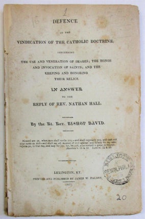 Item #36846 DEFENCE OF THE VINDICATION OF THE CATHOLIC DOCTRINE, CONCERNING THE USE AND...