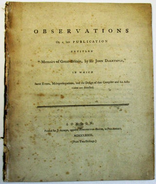 Item #36954 OBSERVATIONS ON A LATE PUBLICATION ENTITLED "MEMOIRS OF GREAT-BRITAIN, BY SIR JOHN...