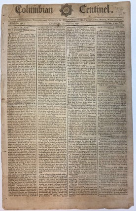 Item #37077 COLUMBIAN CENTINEL. PRINTED AND PUBLISHED ON WEDNESDAYS AND SATURDAYS, BY BENJAMIN...