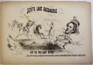 JEFF'S LAST SKEDADDLE. OFF TO THE LAST DITCH. HOW JEFF IN HIS EXTREMITY PUT HIS NAVEL AFFAIRS AND. Jefferson Davis.