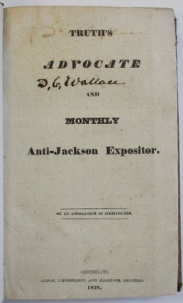 Item #37130 TRUTH'S ADVOCATE AND MONTHLY ANTI-JACKSON EXPOSITOR. BY AN ASSOCIATION OF...