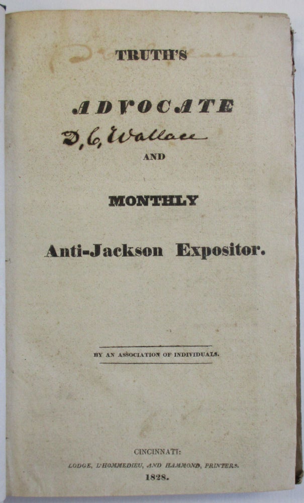 Item #37130 TRUTH'S ADVOCATE AND MONTHLY ANTI-JACKSON EXPOSITOR. BY AN ASSOCIATION OF INDIVIDUALS. An Association of Individuals, Charles Hammond.