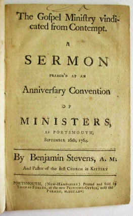 THE GOSPEL MINISTRY VINDICATED FROM CONTEMPT. A SERMON PREACH'D AT AN ANNIVERSARY CONVENTION OF MINISTERS, AT PORTSMOUTH, SEPTEMBER 26TH, 1764.