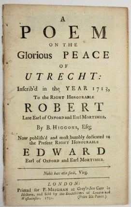 Item #37294 A POEM ON THE GLORIOUS PEACE OF UTRECHT: INSCRIB'D IN THE YEAR 1713, TO THE RIGHT...