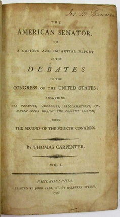Item #37306 THE AMERICAN SENATOR. OR A COPIOUS AND IMPARTIAL REPORT OF THE DEBATES IN THE...