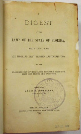 Item #37307 A DIGEST OF THE LAWS OF THE STATE OF FLORIDA, FROM THE YEAR ONE THOUSAND EIGHT...