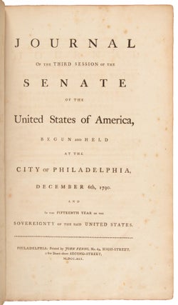 JOURNAL OF THE THIRD SESSION OF THE SENATE OF THE UNITED STATES OF AMERICA, BEGUN AND HELD AT THE CITY OF PHILADELPHIA, DECEMBER 6TH, 1790. AND IN THE FIFTEENTH YEAR OF THE SOVEREIGNTY OF THE SAID UNITED STATES.