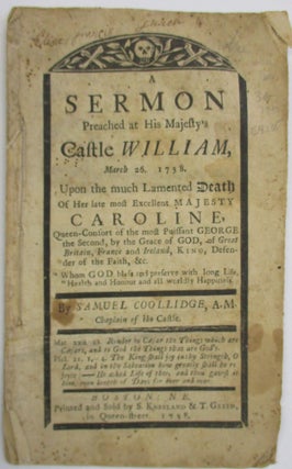Item #37340 A SERMON PREACHED AT HIS MAJESTY'S CASTLE WILLIAM, MARCH 26. 1738. UPON THE MUCH...