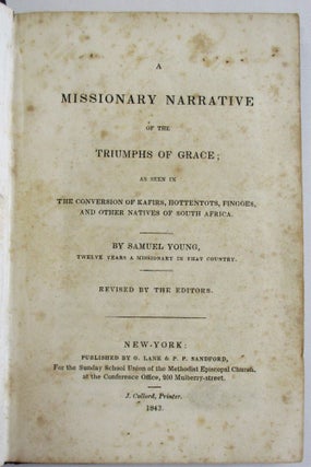 Item #37444 A MISSIONARY NARRATIVE OF THE TRIUMPHS OF GRACE; AS SEEN IN THE CONVERSION OF KAFIRS,...