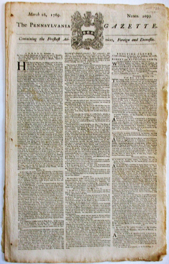 Item #37485 THE PENNSYLVANIA GAZETTE. CONTAINING THE FRESHEST ADVICES, FOREIGN AND DOMESTIC. MARCH 16, 1769. NUMB. 2099. American Revolution.