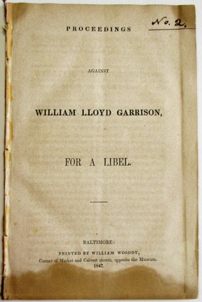 Item #37499 PROCEEDINGS AGAINST WILLIAM LLOYD GARRISON, FOR A LIBEL. William Lloyd Garrison