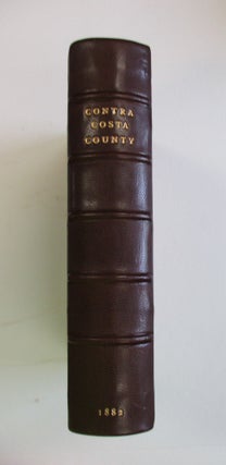 HISTORY OF CONTRA COSTA COUNTY, CALIFORNIA, INCLUDING ITS GEOGRAPHY, GEOLOGY, TOPOGRAPHY, CLIMATOGRAPHY AND DESCRIPTION; TOGETHER WITH A RECORD OF THE MEXICAN GRANTS; THE BEAR FLAG WAR... ALSO, INCIDENTS OF PIONEER LIFE; AND BIOGRAPHICAL SKETCHES OF EARLY AND PROMINENT SETTLERS AND REPRESENTATIVE MEN; AND OF ITS TOWNS, VILLAGES, CHURCHES, SECRET SOCIETIES, ETC. ILLUSTRATED.