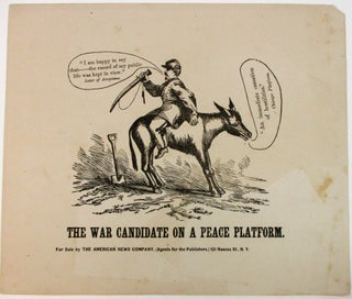 Item #37644 THE WAR CANDIDATE ON A PEACE PLATFORM. Election of 1864