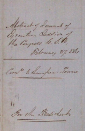 ABSTRACT OF JOURNAL OF EXECUTIVE SESSION OF THE CONGRESS, C.S.A. FEBRUARY 27, 1861. THE CONGRESS BEING IN EXECUTIVE SESSION MR. RHETT FROM THE COMMITTEE ON FOREIGN AFFAIRS, MADE THE FOLLOWING REPORT.