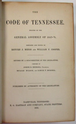 Item #37685 THE CODE OF TENNESSEE. ENACTED BY THE GENERAL ASSEMBLY OF 1857-'8. PREPARED AND...