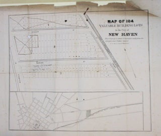 Item #37728 MAP OF 104 VALUABLE BUILDING LOTS IN THE CITY OF NEW-HAVEN. THIS PROPERTY IS ABOUT 25...