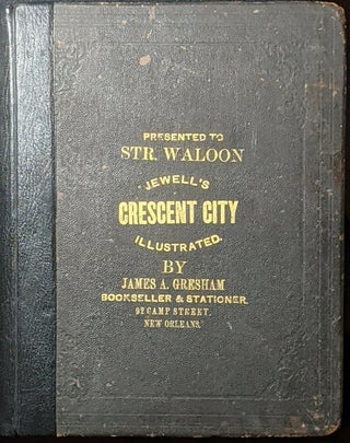 Item #37804 CRESCENT CITY ILLUSTRATED. EDITED AND COMPILED BY EDWIN L. JEWELL. THE COMMERCIAL,...