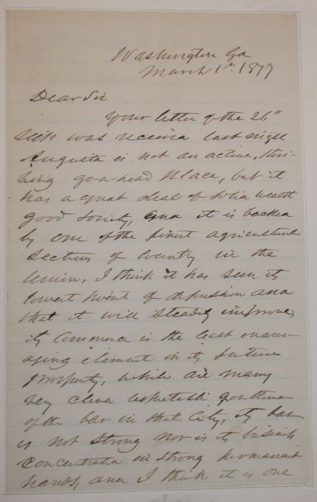 Item #37834 AUTOGRAPH LETTER, SIGNED, FROM WASHINGTON, GEORGIA, 1 MARCH 1877, EXPLAINING THE ADVANTAGES OF AUGUSTA FOR A YOUNG LAWYER. Robert Toombs.