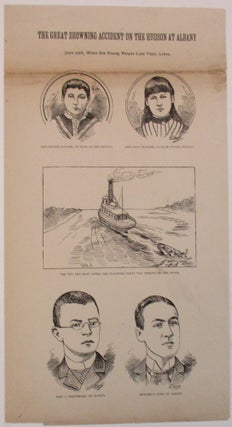 Item #37837 THE GREAT DROWNING ACCIDENT ON THE HUDSON AT ALBANY. JUNE 25TH, WHEN SIX YOUNG PEOPLE...