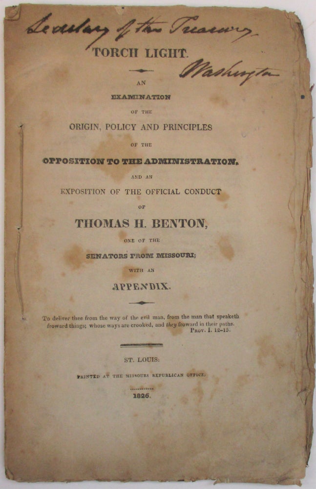 Item #37905 TORCH LIGHT. AN EXAMINATION OF THE ORIGIN, POLICY, AND PRINCIPLES OF THE OPPOSITION TO THE ADMINISTRATION, AND AN EXPOSITION OF THE OFFICIAL CONDUCT OF THOMAS H. BENTON, ONE OF THE SENATORS FROM MISSOURI. Curtius, pseud.