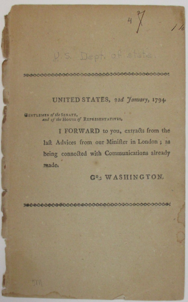 Item #37926 UNITED STATES, 22d JANUARY, 1794. GENTLEMEN OF THE SENATE, AND OF THE HOUSE OF REPRESENTATIVES. I FORWARD TO YOU, EXTRACTS FROM THE LAST ADVICES FROM OUR MINISTER IN LONDON; AS BEING CONNECTED WITH COMMUNICATIONS ALREADY MADE. GO: WASHINGTON. Charles Pinckney.
