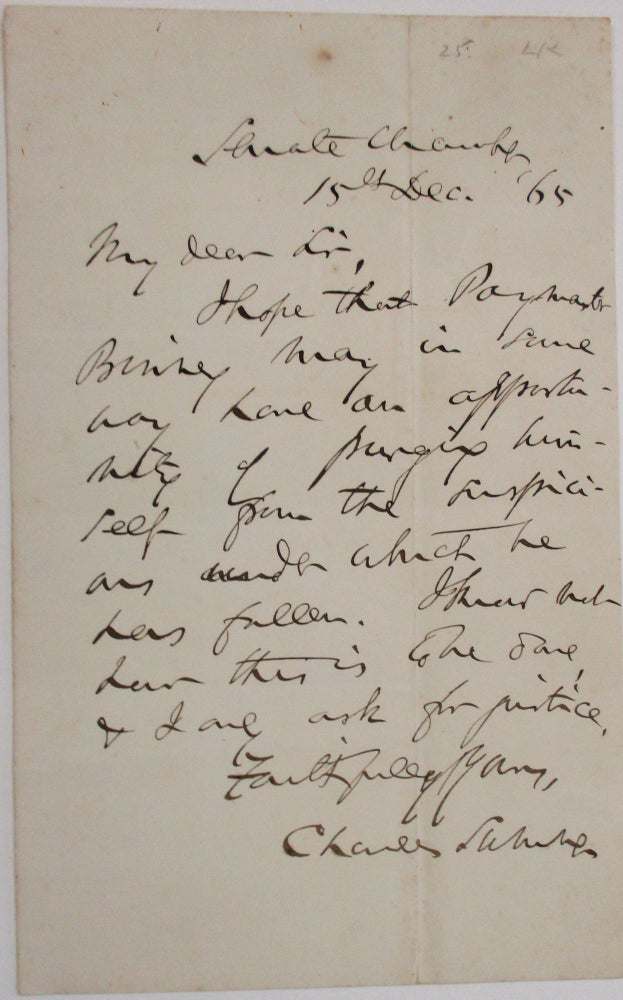 Item #37959 AUTOGRAPH LETTER, SIGNED, FROM THE U.S. SENATE CHAMBER, 15 DECEMBER 1865, TO AN UNKNOWN RECIPIENT, EXPRESSING "HOPE THAT PAYMASTER BINNEY MAY HAVE AN OPPORTUNITY TO VINDICATE HIMSELF." Charles Sumner.