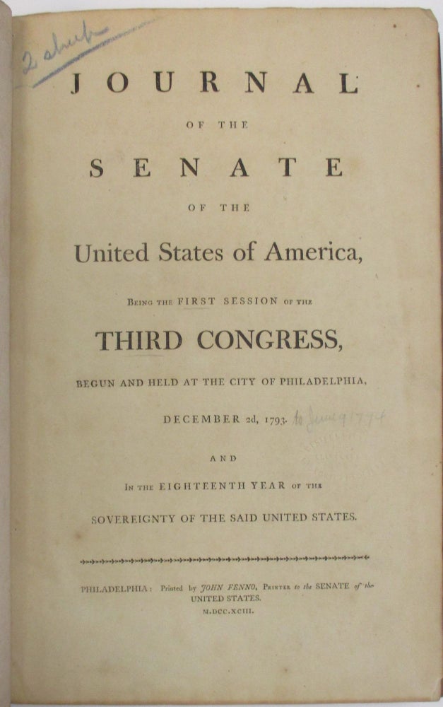Item #37986 JOURNAL OF THE SENATE OF THE UNITED STATES OF AMERICA, BEING THE FIRST SESSION OF THE THIRD CONGRESS, BEGUN AND HELD AT THE CITY OF PHILADELPHIA, DECEMBER 2, 1793. [bound with] JOURNAL OF THE SENATE OF THE UNITED STATES OF AMERICA, BEING THE SECOND SESSION OF THE THIRD CONGRESS, BEGUN AND HELD AT THE CITY OF PHILADELPHIA, NOVEMBER 3, 1794. Third Congress United States.
