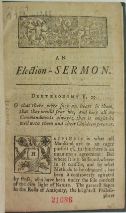 THE ONLY METHOD TO PROMOTE THE HAPPINESS OF A PEOPLE AND THEIR POSTERITY. A SERMON PREACHED BEFORE THE HONOURABLE THE LIEUT. GOVERNOUR, THE COUNCIL, AND REPRESENTATIVES OF THE PROVINCE OF THE MASSACHUSETTS-BAY IN NEW-ENGLAND, MAY 29TH. 1728. BEING THE DAY FOR THE ELECTION OF HIS MAJESTY'S COUNCIL. BY... PASTOR OF THE CHURCH IN MARLBOROUGH.