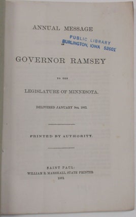 ANNUAL MESSAGE OF GOVERNOR RAMSEY TO THE LEGISLATURE OF MINNESOTA. DELIVERED JANUARY 9TH, 1862.