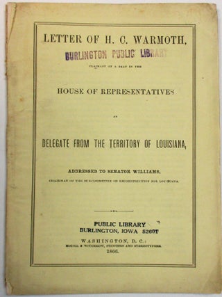 Item #38074 LETTER OF H.C. WARMOTH, CLAIMANT OF A SEAT IN THE HOUSE OF REPRESENTATIVES AS...